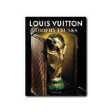 Louis Vuitton: Trophy Trunks